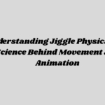 Understanding Jiggle Physics: The Science Behind Movement and Animation