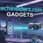 TechInsiderz.com Gadgets: Your Ultimate Guide to the Latest Tech