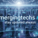 EmergingTechs.net: Stay Updated Always With Future Tech Trends