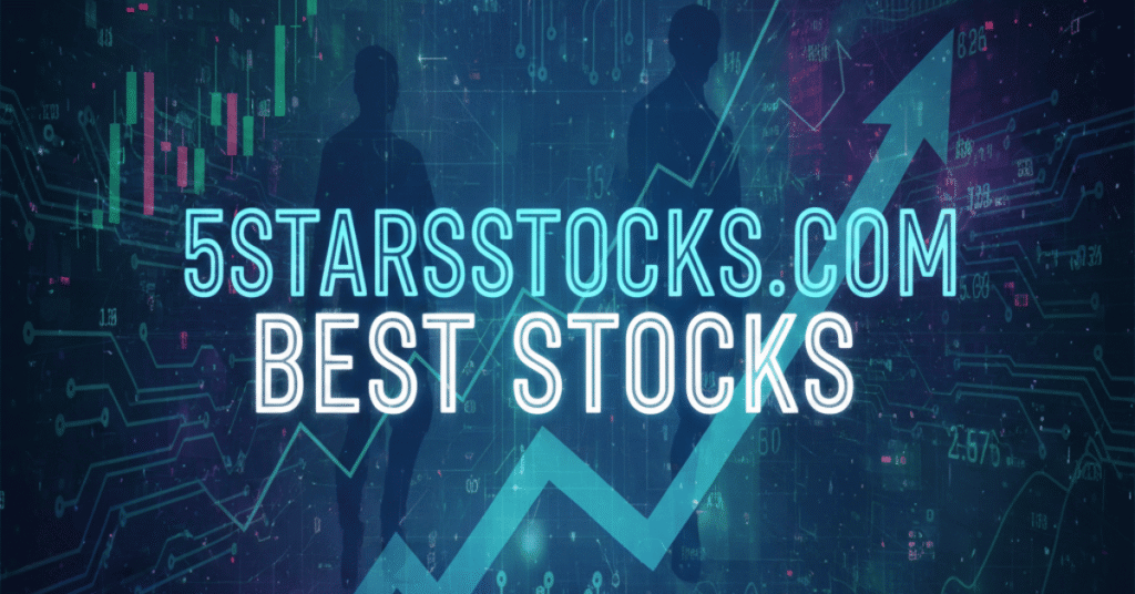 5StarsStocks.com Best Stocks: Top Picks for Smart Investors