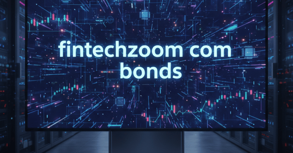 FintechZoom.com Bonds: A Comprehensive Guide